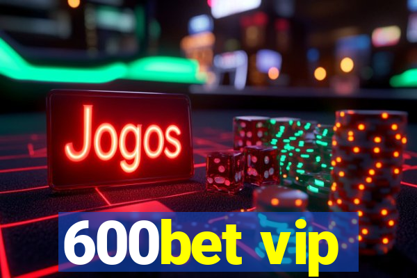 600bet vip